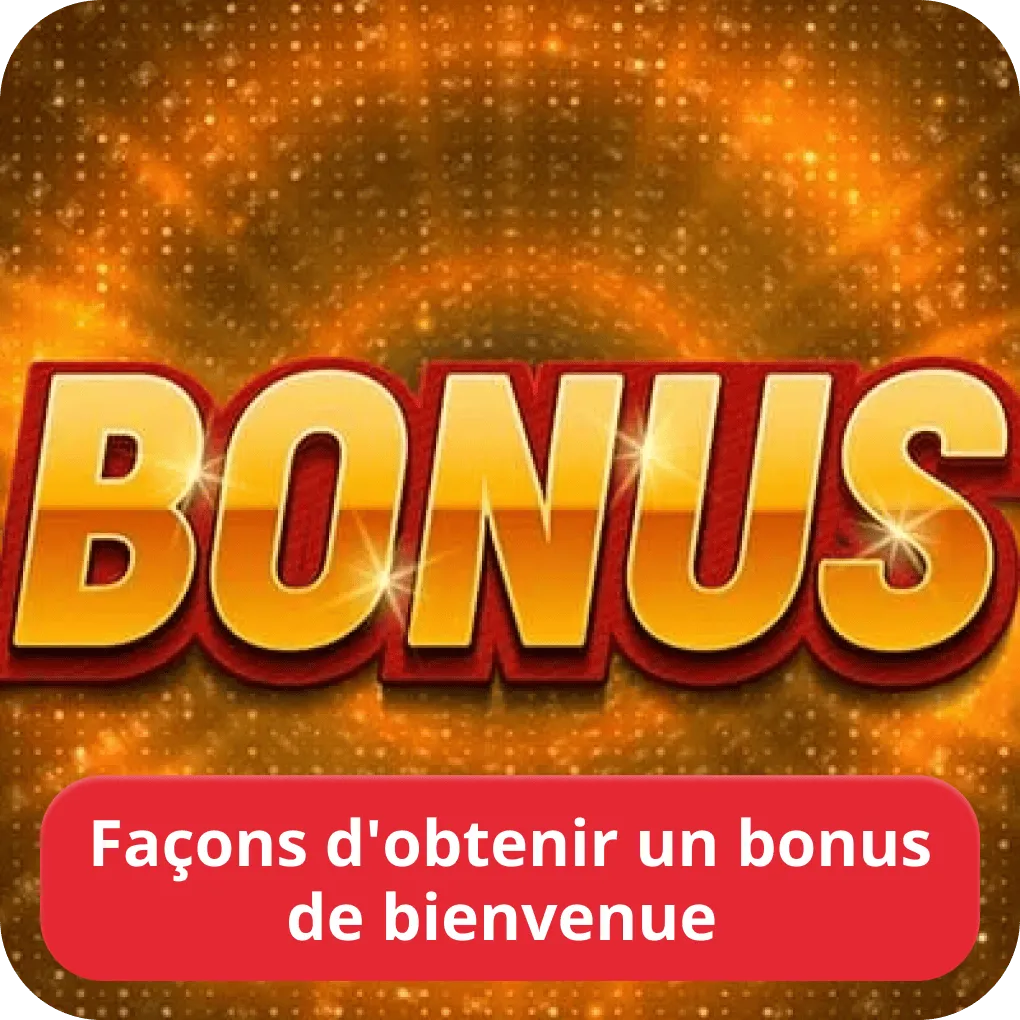 Façons d’obtenir un bonus de bienvenue 