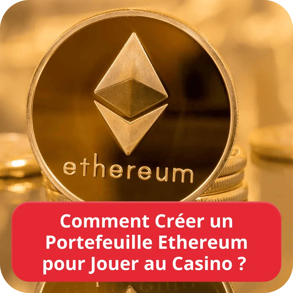 Comment Créer un Portefeuille Ethereum pour Jouer au Casino ? 