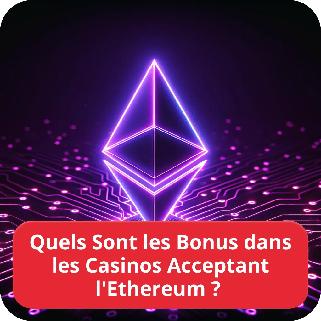 Quels Sont les Bonus dans les Casinos Acceptant l’Ethereum ? 