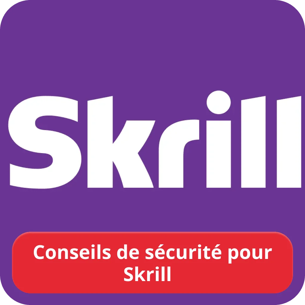 Conseils de sécurité pour Skrill  